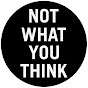 Not What You Think YouTube channel thumbnail