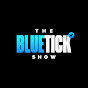 The BlueTick Show YouTube channel thumbnail