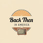 Back Then In America YouTube channel thumbnail