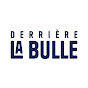 Derrière La Bulle YouTube channel thumbnail