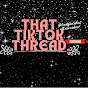 THAT TIKTOK THREAD YouTube channel thumbnail