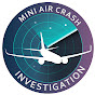 Mini Air Crash Investigation YouTube channel thumbnail