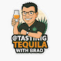 Tasting Tequila with Brad YouTube channel thumbnail