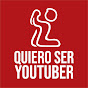 QUIERO SER YOUTUBER YouTube channel thumbnail