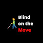 Blind on the Move YouTube channel thumbnail