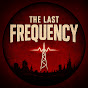 The Last Frequency  YouTube channel thumbnail