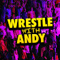WRESTLE WITH ANDY YouTube channel thumbnail