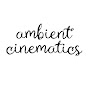 Ambient Cinematics YouTube channel thumbnail