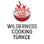 Wilderness Cooking Türkçe YouTube channel thumbnail