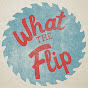 What The Flip YouTube channel thumbnail