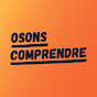 Osons Comprendre YouTube channel thumbnail