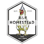 B&R Homestead  YouTube channel thumbnail