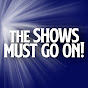 The Shows Must Go On! YouTube channel thumbnail