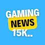 GamingNews15K YouTube channel thumbnail