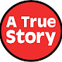A True Story  YouTube channel thumbnail