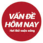 VẤN ĐỀ HÔM NAY YouTube channel thumbnail