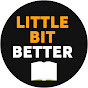 LITTLE BIT BETTER YouTube channel thumbnail
