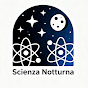 Scienza notturna YouTube channel thumbnail