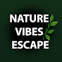 NATURE VIBES ESCAPE  YouTube channel thumbnail