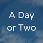 A Day or Two YouTube channel thumbnail