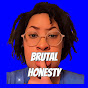 Brutal Honesty  YouTube channel thumbnail