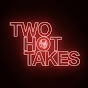 Two Hot Takes YouTube channel thumbnail