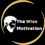The Wise Motivation YouTube channel thumbnail
