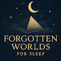 Forgotten Worlds for Sleep YouTube channel thumbnail