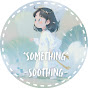 Something Soothing YouTube channel thumbnail