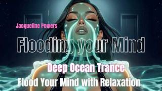 Flooding your Mind | Deep Ocean Trance | Jacqueline Powers Hypnosis thumbnail