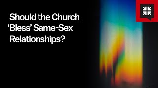 Should the Church ‘Bless’ Same-Sex Relationships? thumbnail