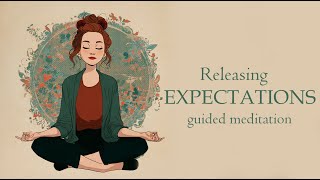 Releasing Expectations (10 minute guided meditation) thumbnail