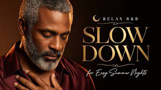 Relax R&B 🌙 Slow Down & Unwind | Smooth Male Vocals for Easy Summer Nights thumbnail
