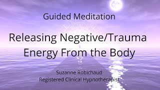 Clearing Negative /Trauma Energy From The Body (longer version) | Guided Meditation thumbnail
