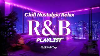 【𝐏𝐥𝐚𝐲𝐥𝐢𝐬𝐭】Chill Night Nostalgic Vibes R&B Mix | Weekend Relax mood | Rnb music | Smooth SlowjamVol46 thumbnail