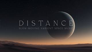 Distance | Slow Meditative Ambient Space Music for Endless Atmosphere - Deep Relaxation Music thumbnail